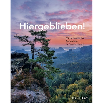 Reisebuch Hiergeblieben! 55 fantastische Reiseziele in Deutschland