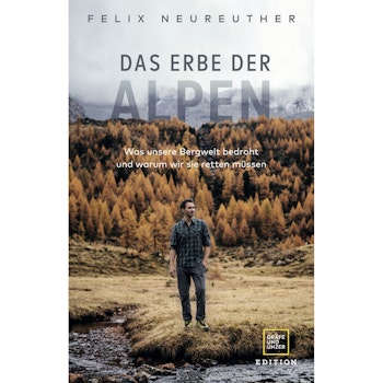 Sachbuch Felix Neureuther Das Erbe der Alpen: Was unsere Bergwelt bedroht und warum wir sie retten müssen (1 von 1)
